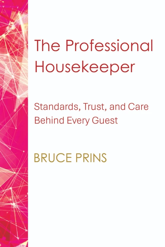 The Professional Housekeeper: Standards, Trust, and Care Behind Every Guest Experience