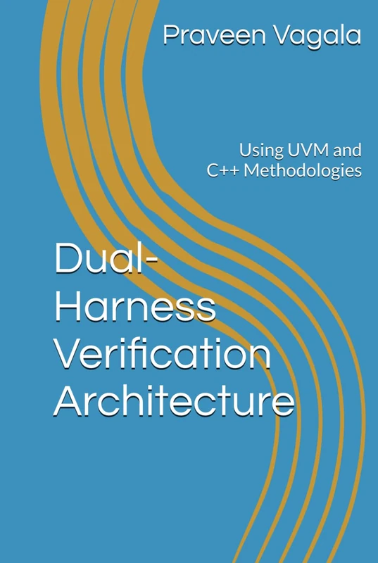 Dual-Harness Verification Architecture: Using UVM and C++