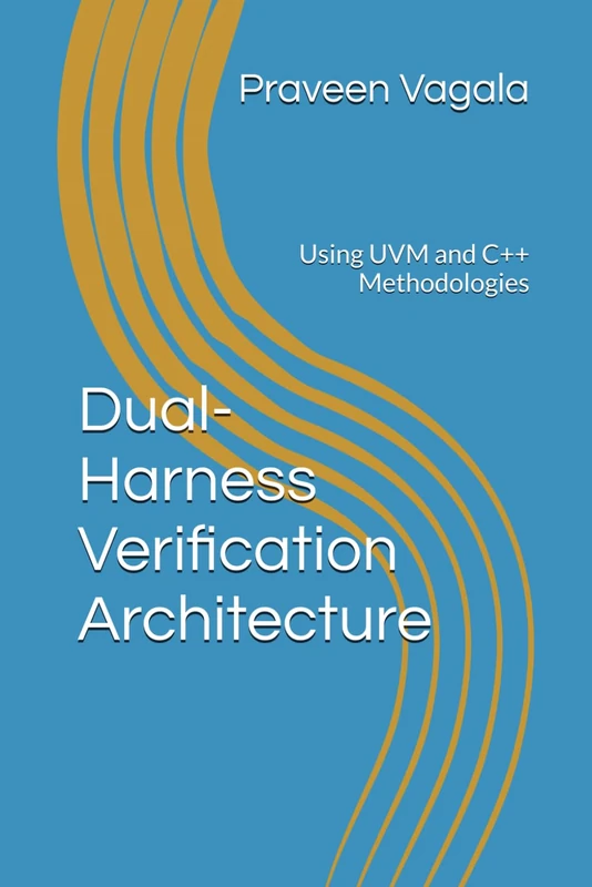 Dual-Harness Verification Architecture: Using UVM and C++ Methodologies - Image 1