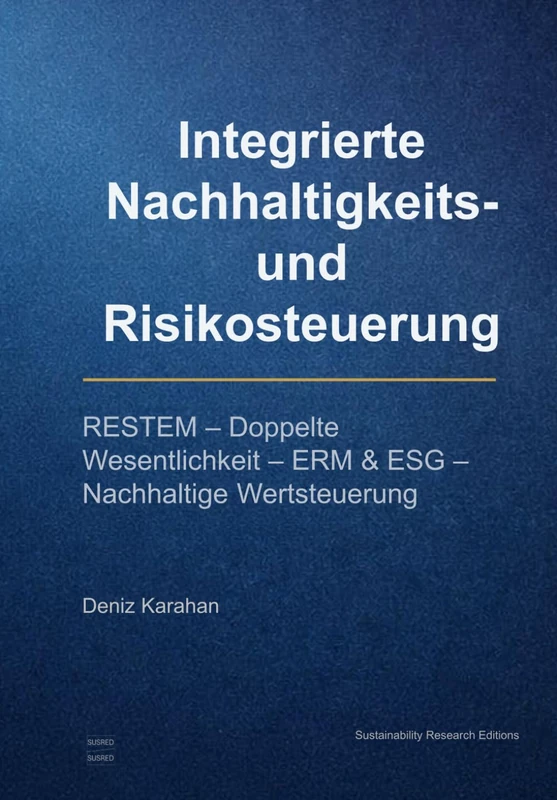 Integrierte Nachhaltigkeits- und Risikosteuerung: RESTEM, Doppelte Wesentlichkeitsanalyse, ERM & ESG Risiko Management und Nachhaltige Unternehmenssteuerung