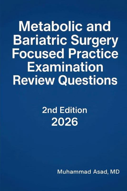 Metabolic and Bariatric Surgery Focused Practice Designation Examination Review Questions