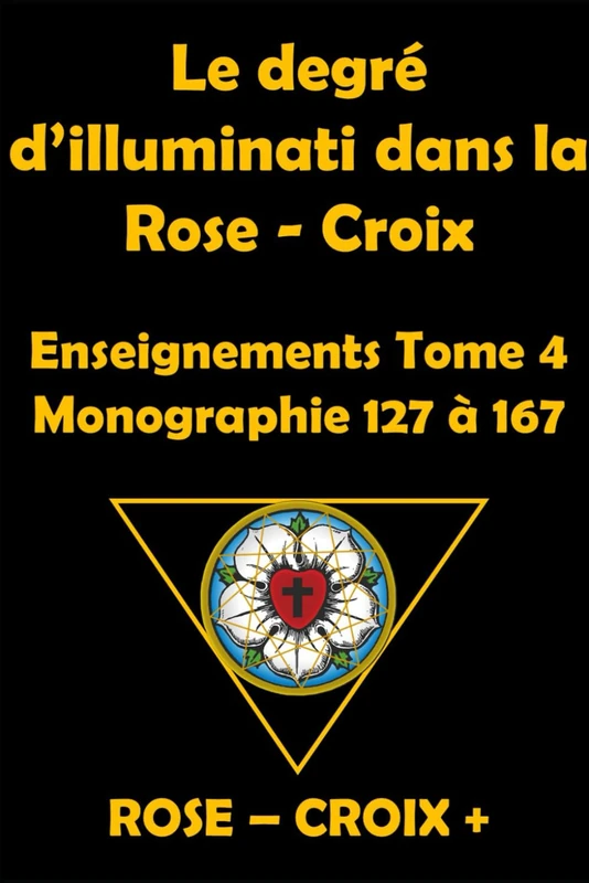 Le degré d' Illuminati dans la Rose -Croix: Monographie 128 à 167 Tome 4 - Image 1