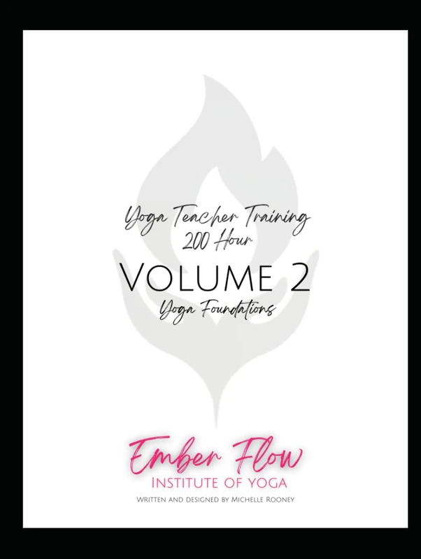 Ember Flow Institute of Yoga 200hr Teacher Training Manual Vol 2