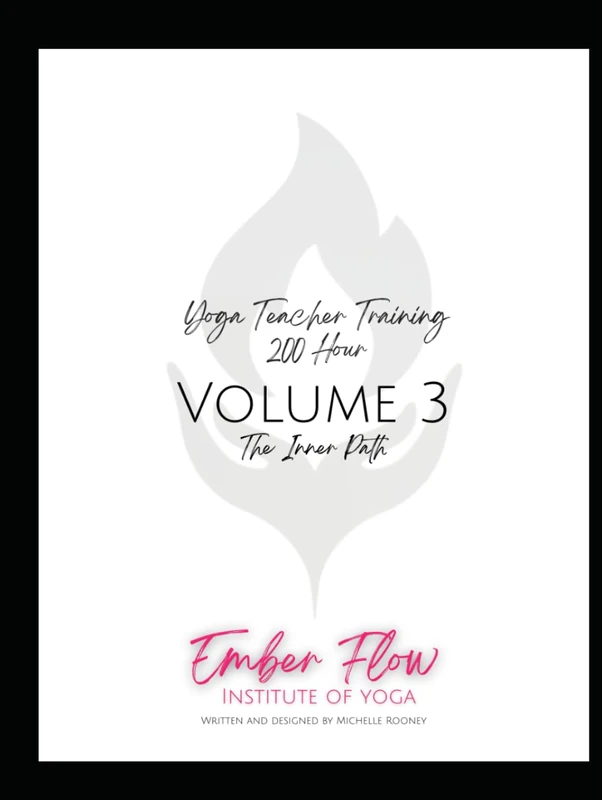 Ember Flow Institute of Yoga: 200hr Yoga Teacher Training Manual : Volume 3