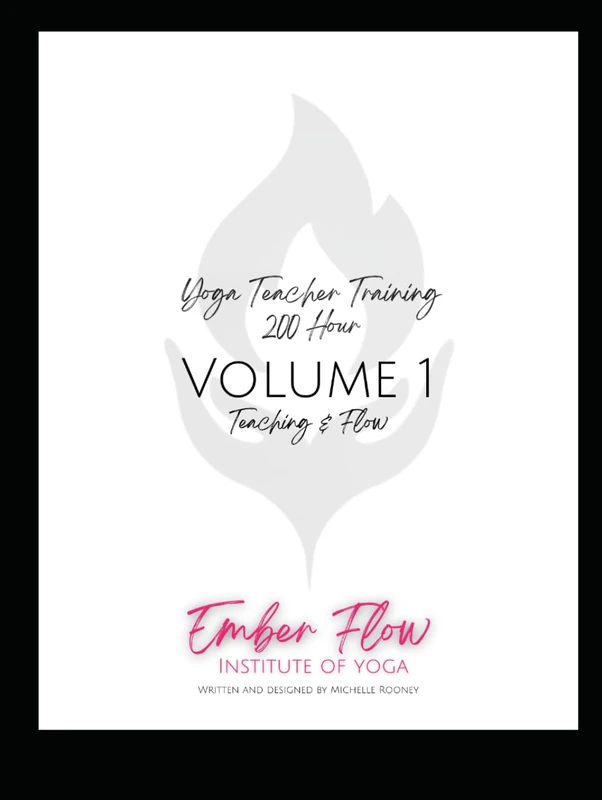 Ember Flow Institute of Yoga: 200HR Teacher Training Manual