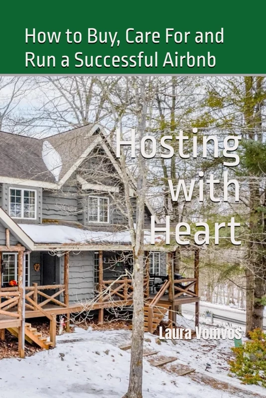 Hosting with Heart: How to Buy, Care for, and Run a Successful Airbnb