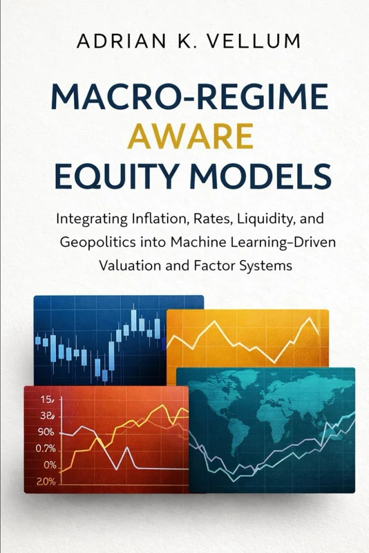 Macro-Regime Aware Equity Models: Integrating Inflation, Rates, Liquidity, and Geopolitics into Machine Learning–Driven Valuation and Factor Systems