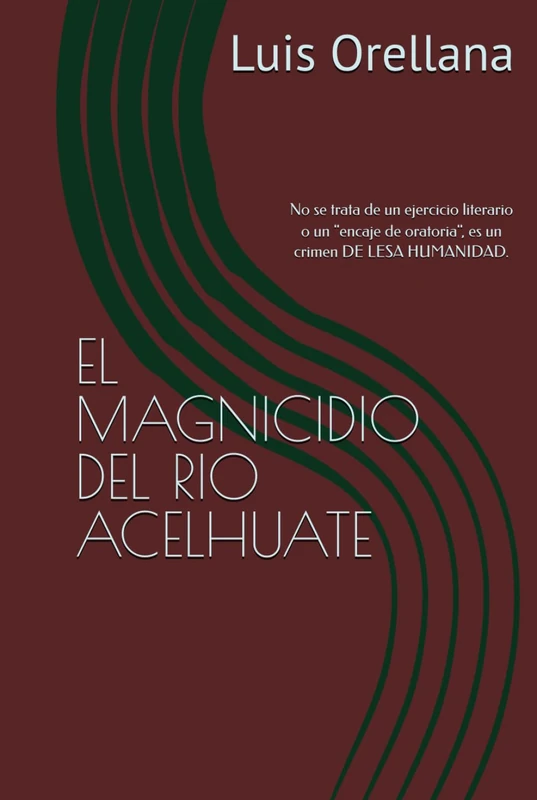 EL MAGNICIDIO DEL RIO ACELHUATE: No se trata de un ejercicio literario o un "encaje de oratoria", es un crimen. (AVENTURAS ECOLOGICAS EN EL SALVADOR DE UN PANDA, GUSTAVITO Y UN CADEJO)