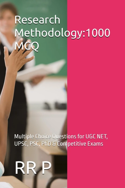 Research Methodology: 1000 MCQ: Multiple Choice Questions for UGC NET, UPSC, PSC, PhD & Competitive Exams 1000 MCQ - Image 1