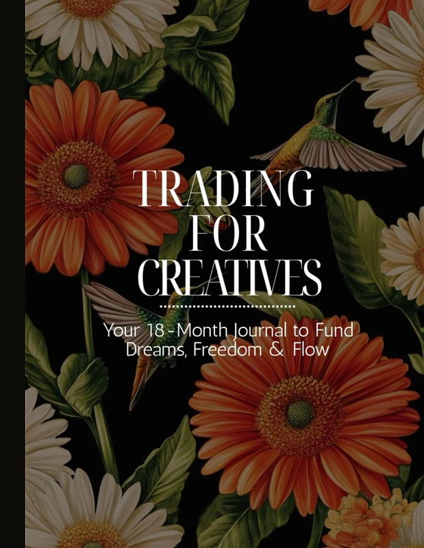 Trading For Creatives: Your 18-Month Journal to Fund Dreams, Freedom & Flow - Image 1