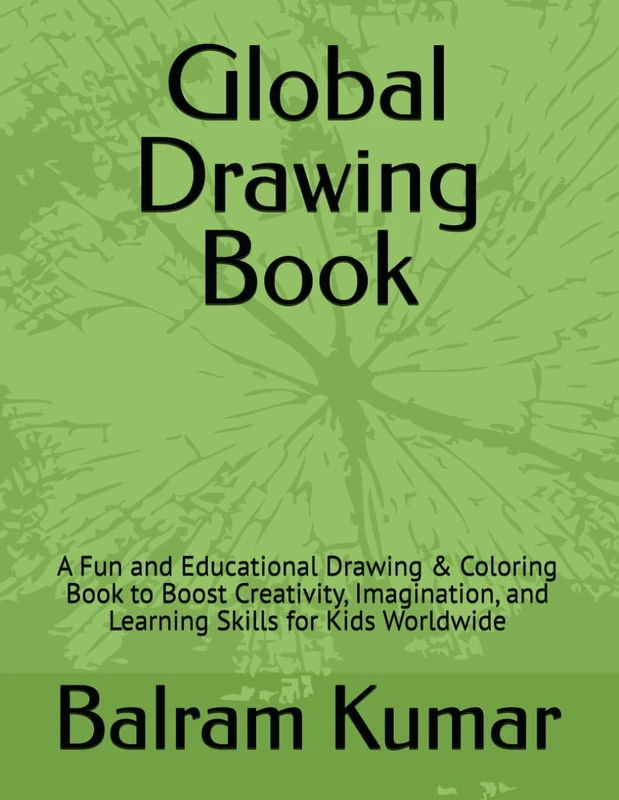 Global Drawing Book: A Fun and Educational Drawing & Coloring Book to Boost Creativity, Imagination, and Learning Skills for Kids Worldwide
