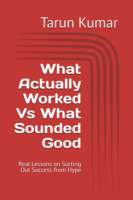 What Actually Worked Vs What Sounded Good: Real Lessons on Sorting Out Success from Hype