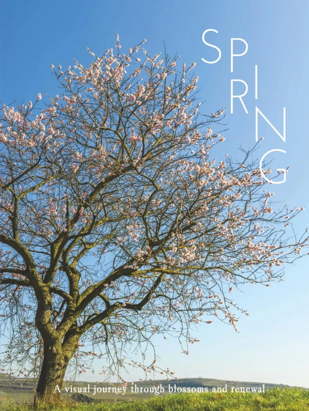 SPRING: A visual journey through blossoms and renewal (THE COFFEE TABLE BOOKS)