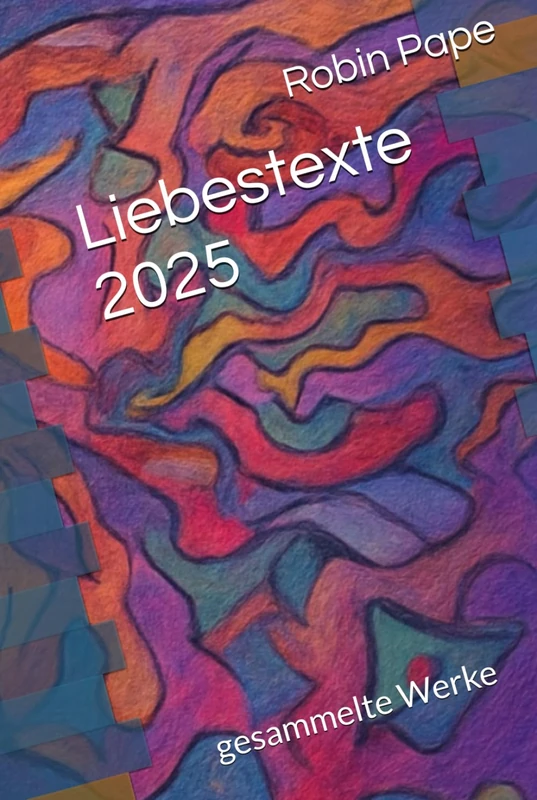 Liebestexte 2025: gesammelte Werke