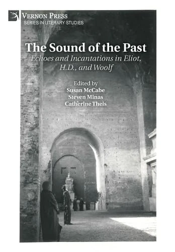 The Sound of the Past: Echoes and Incantations in Eliot, H.D., and Woolf (Literary Studies) - Image 1