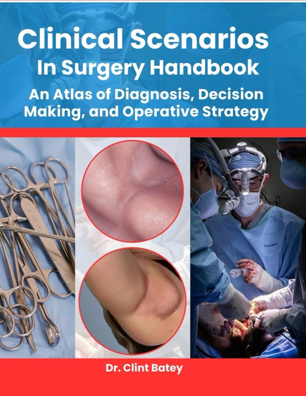 CLINICAL SCENARIOS IN SURGERY HANDBOOK: An Atlas of Diagnosis, Decision Making, and Operative Strategy - Image 1