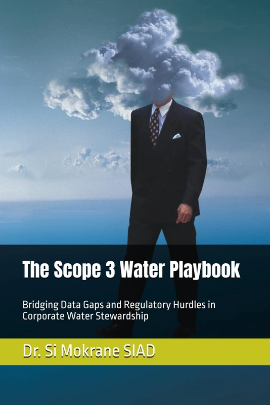 The Scope 3 Water Playbook: Bridging Data Gaps and Regulatory Hurdles in Corporate Water Stewardship (Water Resilience for Business)