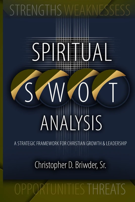 Spiritual S.W.O.T. Analysis: A Strategic Framework for Christian Growth & Leadership - Image 1