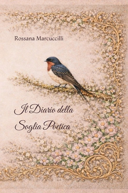 I Diari della Rondine: Volume 3: Il Diario della Soglia Poetica