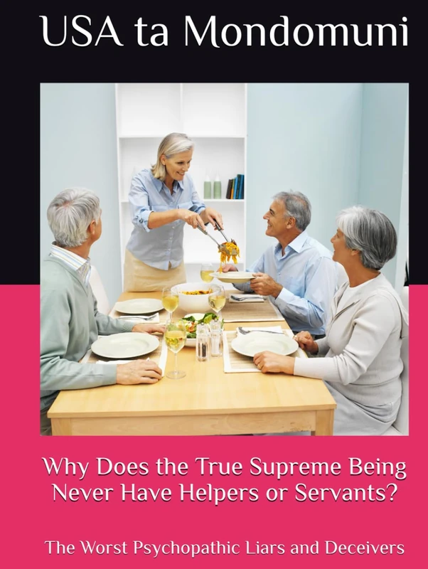Why Does the True Supreme Being Never Have Helpers or Servants?: The Worst Psychopathic Liars and Deceivers - Image 1