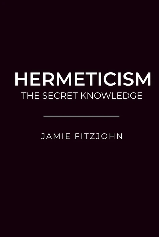 Hermeticism: The Secret Knowledge