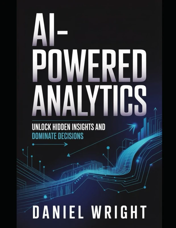 AI-Powered Analytics: Unlock Hidden Insights and Dominate Decisions
