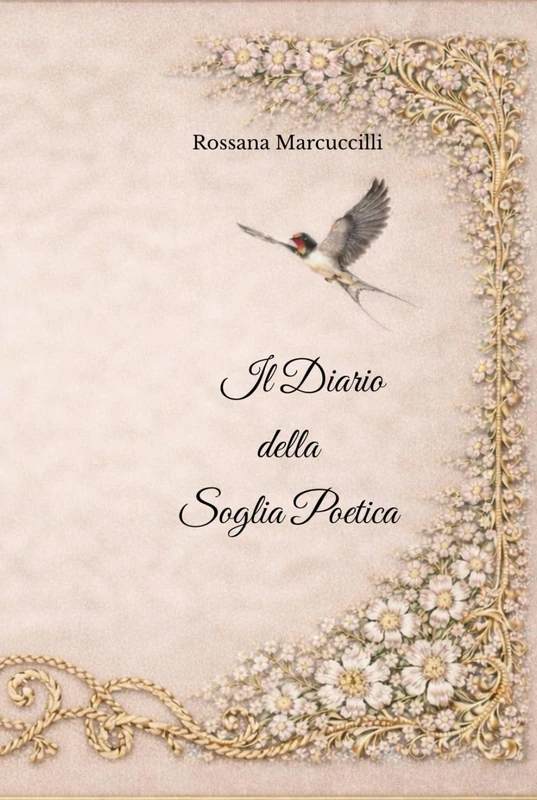 I Diari della Rondine: Volume 3: Il Diario della Soglia Poetica