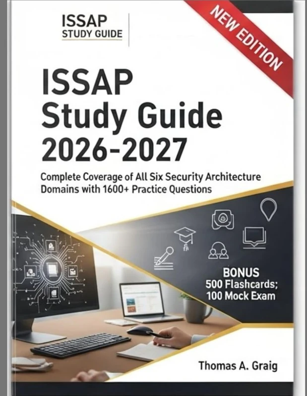 ISSAP Study Guide 2026–2027: Complete Coverage of All Six Security Architecture Domains with 1600+ Practice Questions