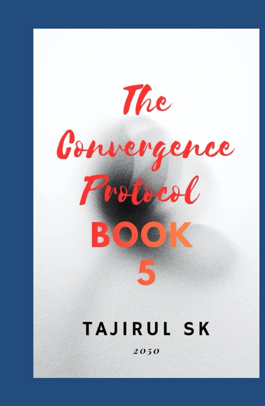 The Convergence Protocol: Book 5 (THE CONVERGENCE PROTOCOL ( Five Lives. Five Nations. One Future That Refused to Stay Silent. ))