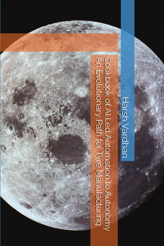 Cookbook of AI Led Automation to Autonomy An Evolutionary Path for Tyre Manufacturing