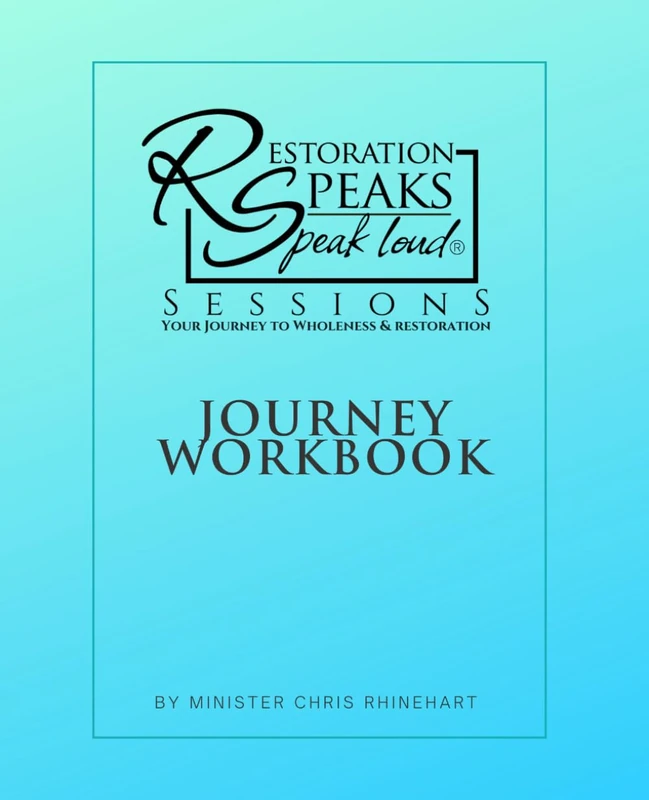 Restoration Speaks Speak Loud: Your Journey to Wholeness and Restoration Participant Workbook