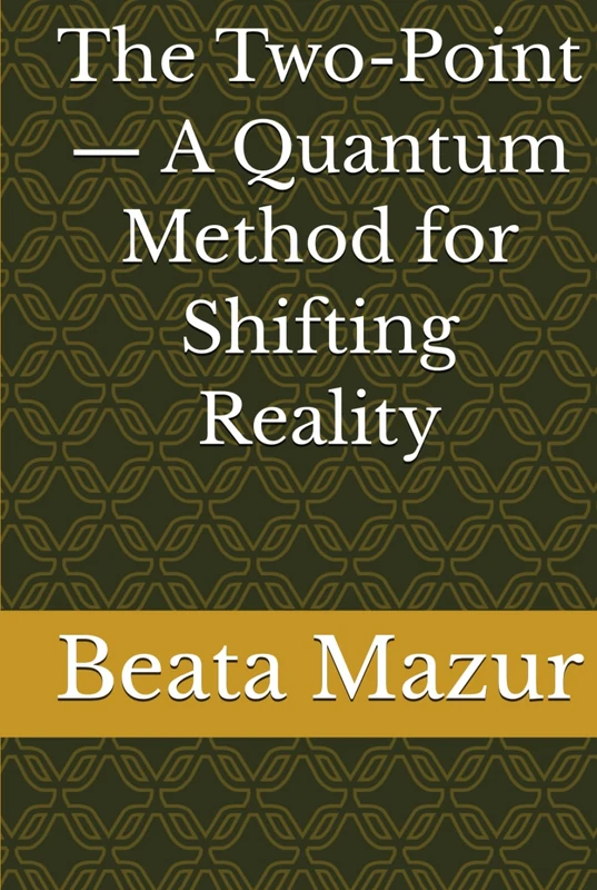 The Two-Point — A Quantum Method for Shifting Reality