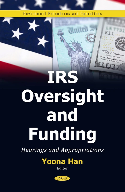 IRS Oversight and Funding: Hearings and Appropriations (Government Procedures and Operations)