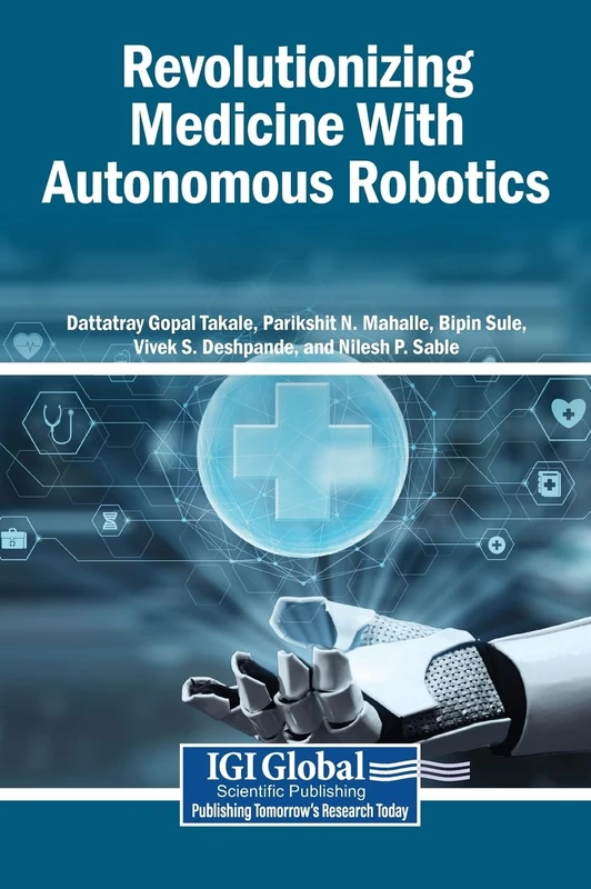 Revolutionizing Medicine With Autonomous Robotics - IGI Global