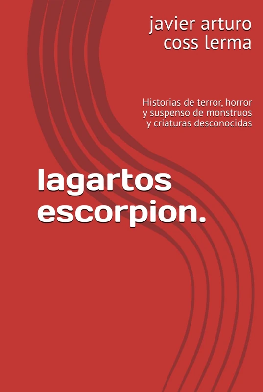 lagartos escorpion.: Historias de terror, horror y suspenso de monstruos y criaturas desconocidas - Image 1