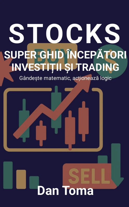 STOCKS - SUPER GHID ÎNCEPĂTORI INVESTIȚII ȘI TRADING