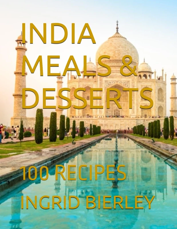 INDIA MEALS & DESSERTS: 100 RECIPES