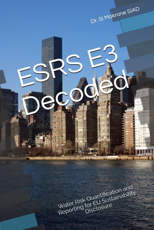 ESRS E3 Decoded: Water Risk Quantification and Reporting for EU Sustainability Disclosure (Water Resilience for Business)