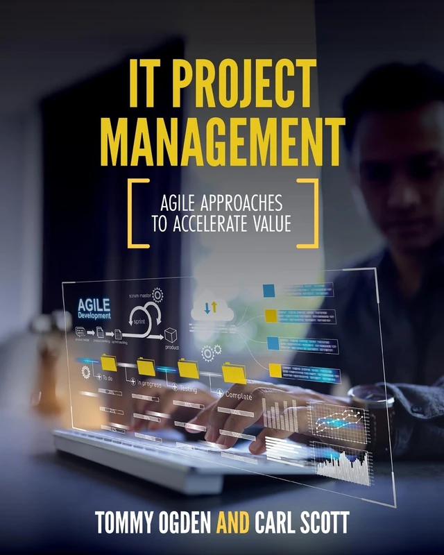 IT Project Management: Agile Approaches to Accelerate Value