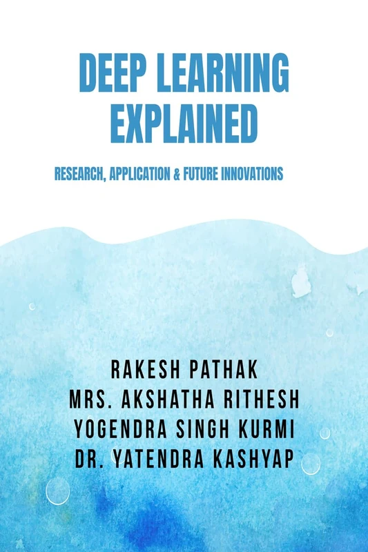 DEEP LEARNING EXPLAINED: RESEARCH, APPLICATION & FUTURE INNOVATIONS