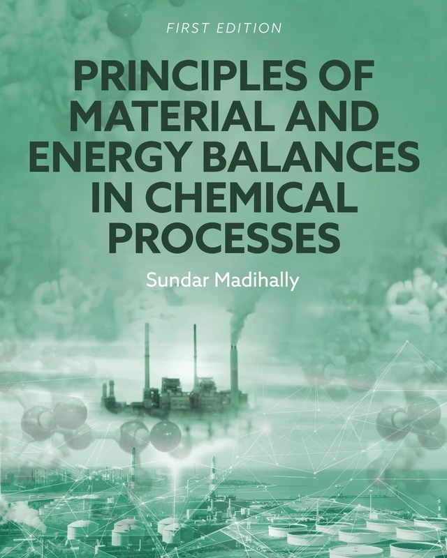 Principles of Material and Energy Balances in Chemical Processes