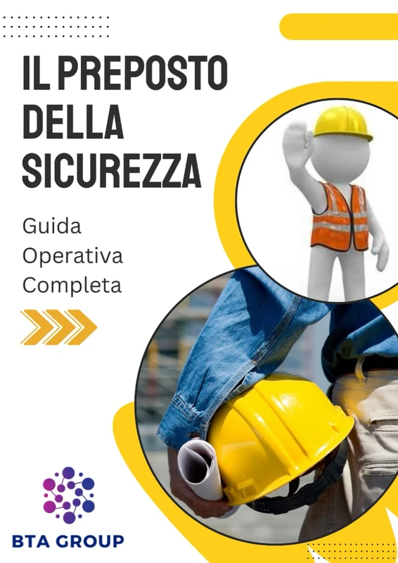 IL PREPOSTO DELLA SICUREZZA: Guida operativa Completa