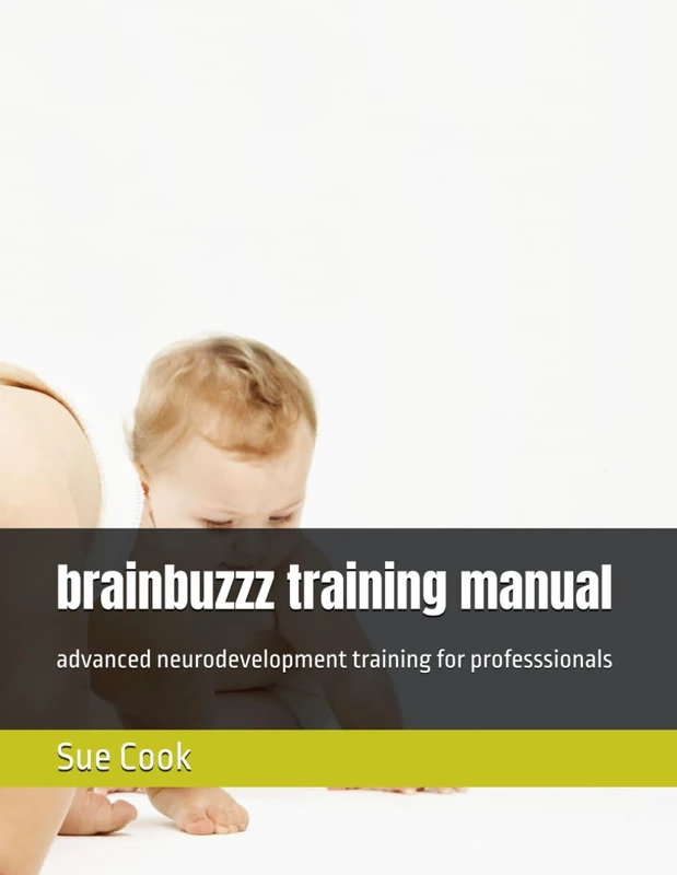 brainbuzzz training manual: Advanced Neurodevelopment Training for Professionals