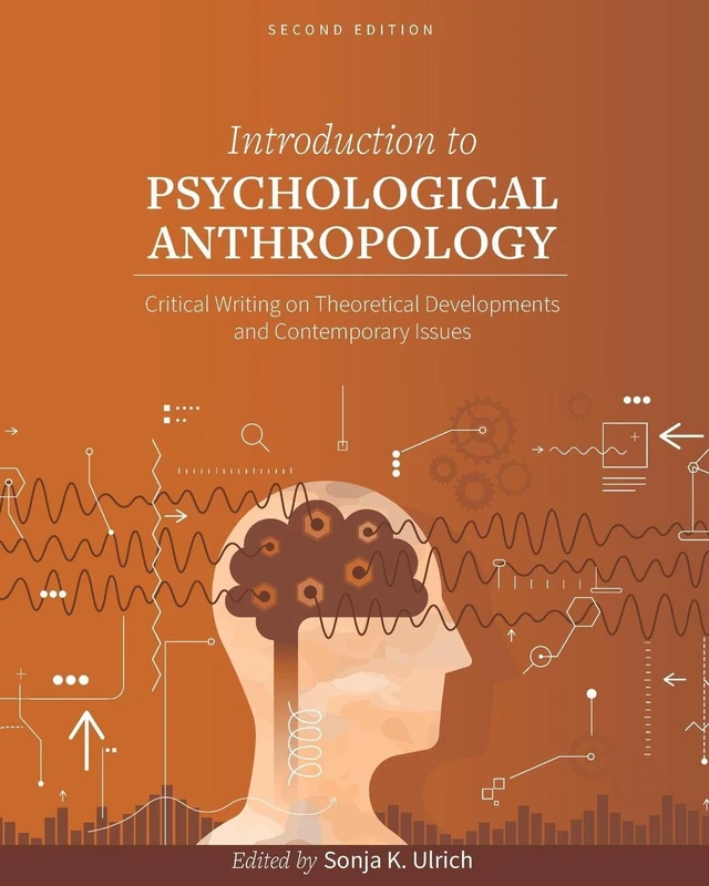 Introduction to Psychological Anthropology: Critical Writing on Theoretical Developments and Contemporary Issues