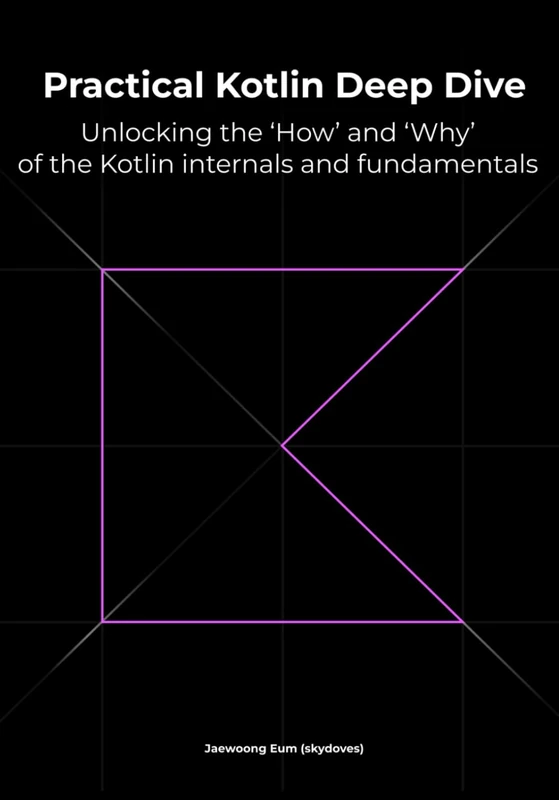 Practical Kotlin Deep Dive - Kotlin Fundamentals Book