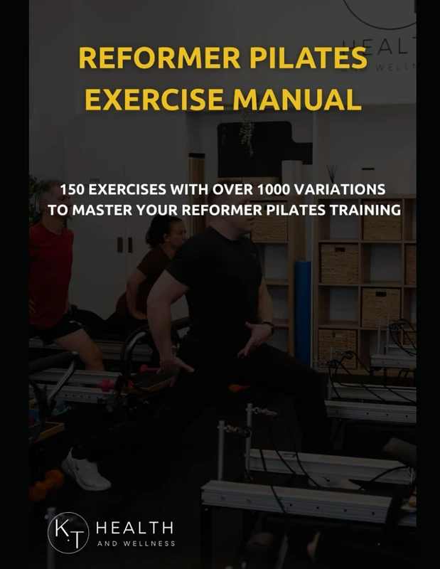 Reformer Pilates Instructor Exercise Manual: Over 1000 Reformer Pilates Exercises In Intricate Detail
