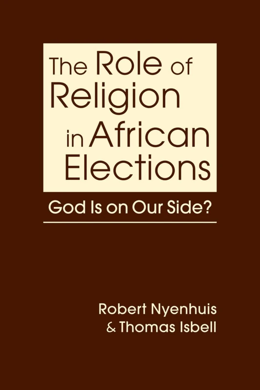 The Role of Religion in African Elections: God Is on Our Side?