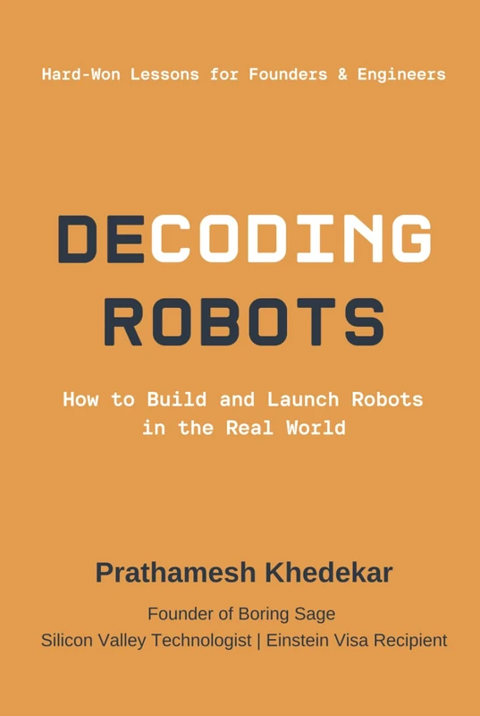 Decoding Robots: How to Build and Launch Robots in the Real World