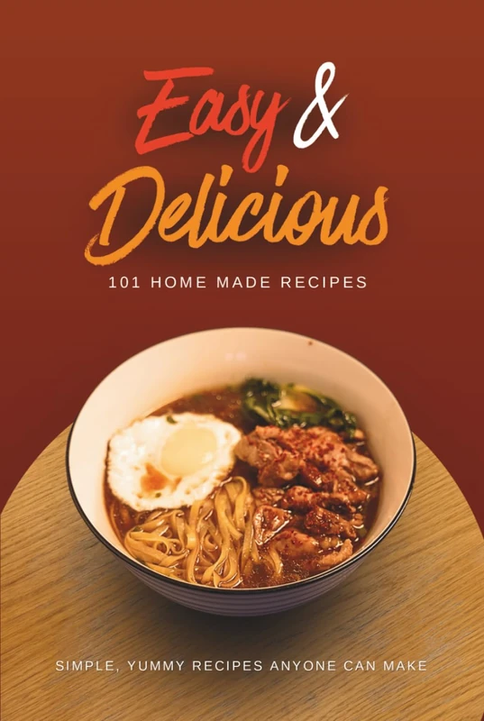 Easy & Delicious | 101 Home Made Recipes