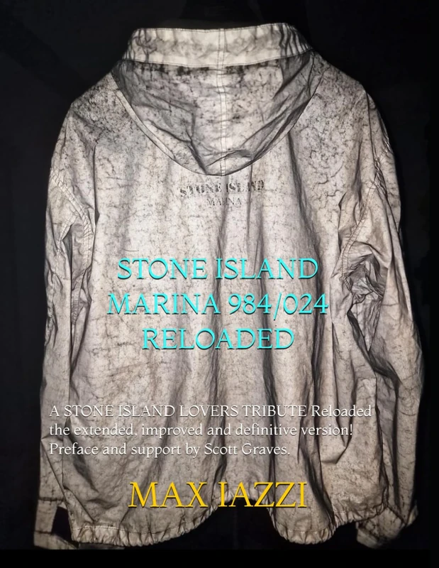 STONE ISLAND MARINA 984/024 RELOADED: A STONE ISLAND LOVERS TRIBUTE Reloaded the extended, improved and definitive version! Preface and support by Scott Graves. - Image 1